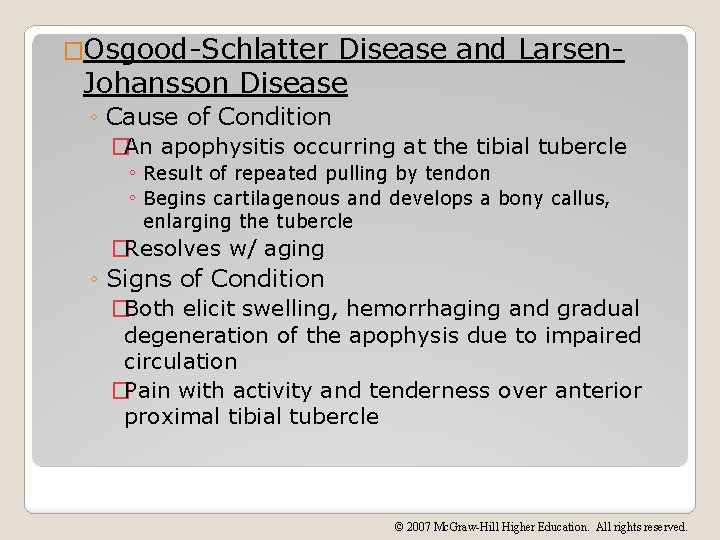 �Osgood-Schlatter Disease and Larsen. Johansson Disease ◦ Cause of Condition �An apophysitis occurring at