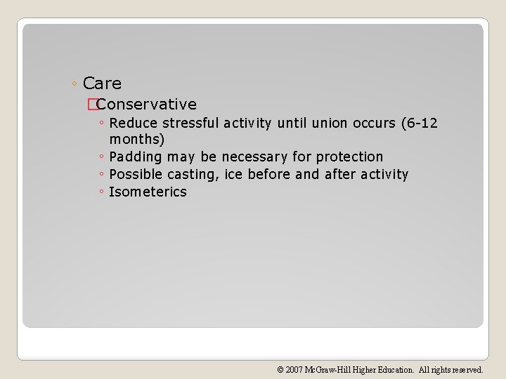 ◦ Care �Conservative ◦ Reduce stressful activity until union occurs (6 -12 months) ◦