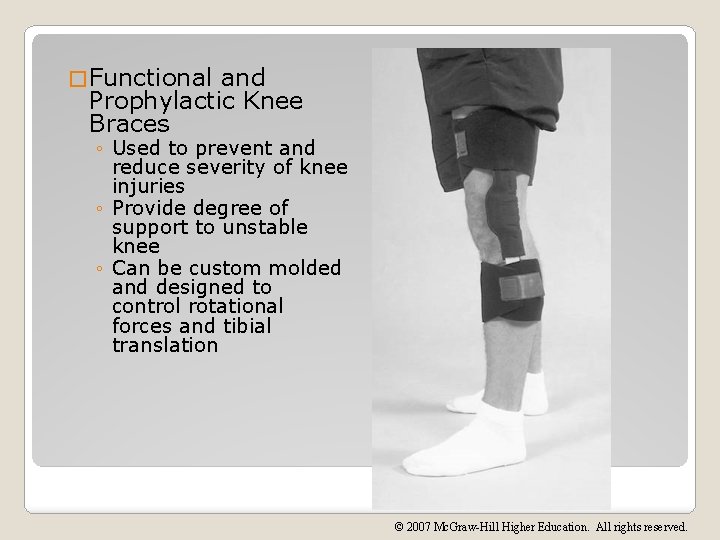 � Functional and Prophylactic Knee Braces ◦ Used to prevent and reduce severity of