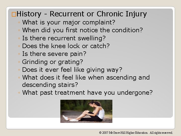 �History - Recurrent or Chronic Injury ◦ What is your major complaint? ◦ When