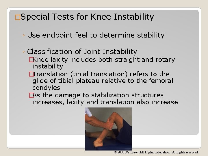 �Special Tests for Knee Instability ◦ Use endpoint feel to determine stability ◦ Classification