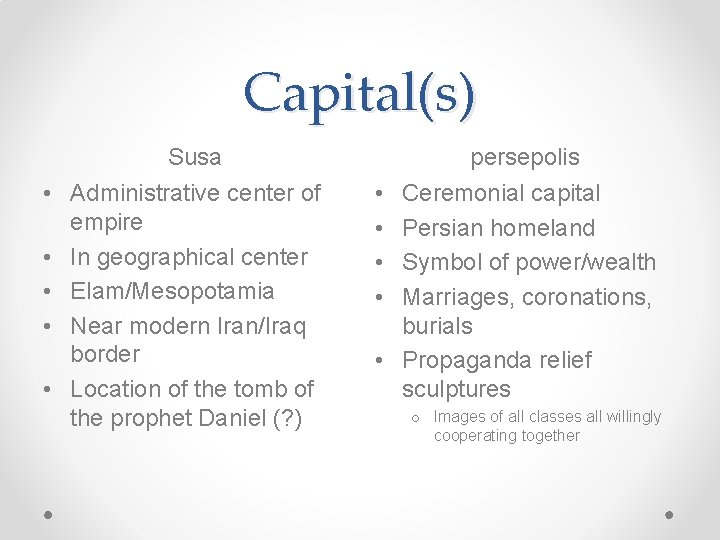 Capital(s) Susa • Administrative center of empire • In geographical center • Elam/Mesopotamia •