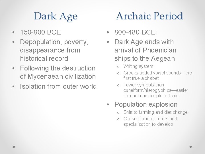 Dark Age • 150 -800 BCE • Depopulation, poverty, disappearance from historical record •