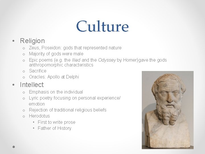 Culture • Religion o Zeus, Poseidon: gods that represented nature o Majority of gods