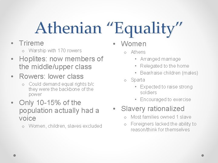 Athenian “Equality” • Trireme o Warship with 170 rowers • Hoplites: now members of