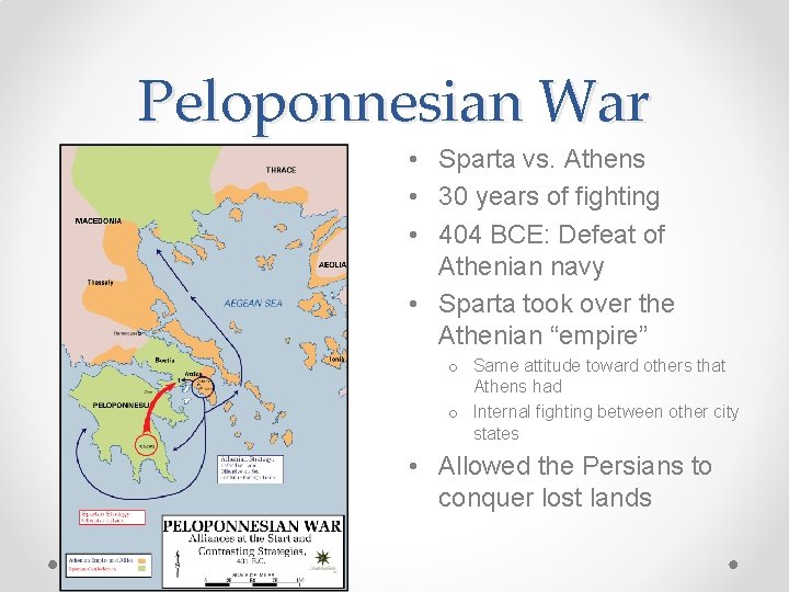 Peloponnesian War • Sparta vs. Athens • 30 years of fighting • 404 BCE: