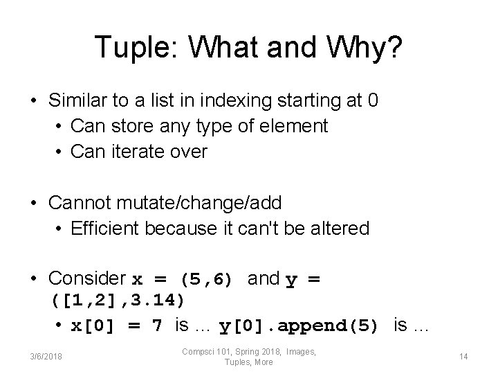 Tuple: What and Why? • Similar to a list in indexing starting at 0