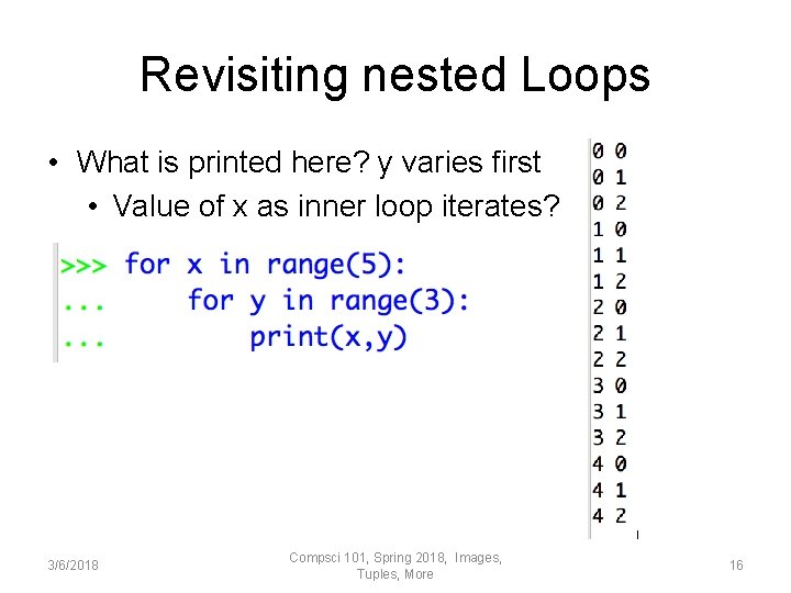 Revisiting nested Loops • What is printed here? y varies first • Value of