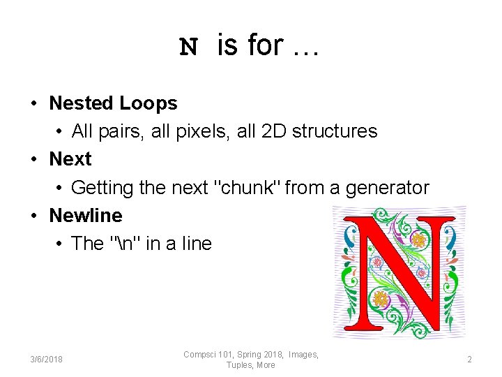 N is for … • Nested Loops • All pairs, all pixels, all 2