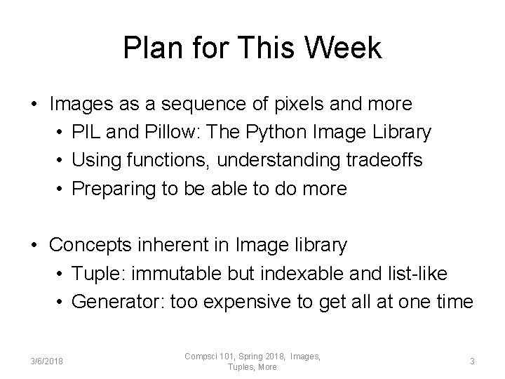 Plan for This Week • Images as a sequence of pixels and more •