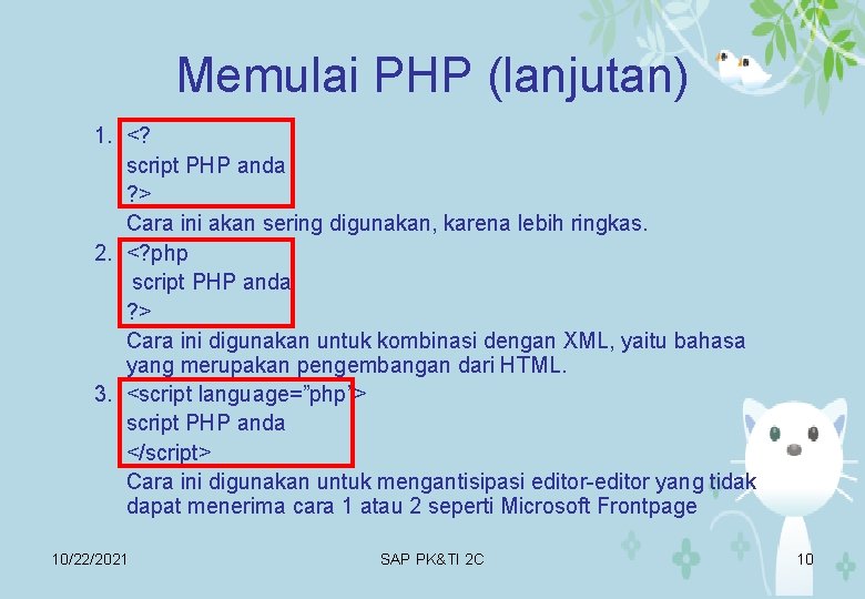Memulai PHP (lanjutan) 1. <? script PHP anda ? > Cara ini akan sering
