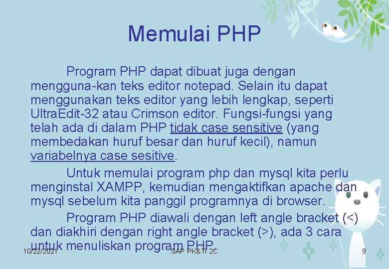 Memulai PHP Program PHP dapat dibuat juga dengan mengguna-kan teks editor notepad. Selain itu