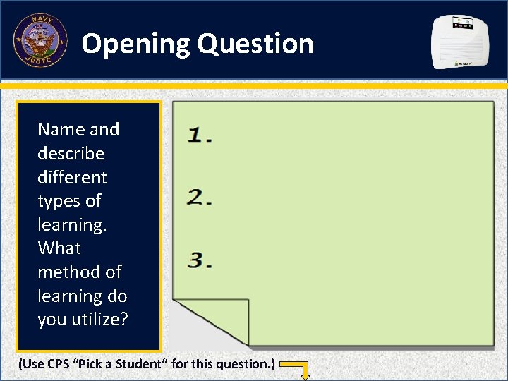Opening Question Name and describe different types of learning. What method of learning do