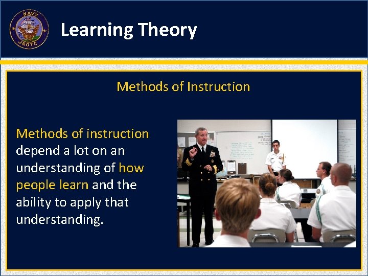 Learning Theory Methods of Instruction Methods of instruction depend a lot on an understanding