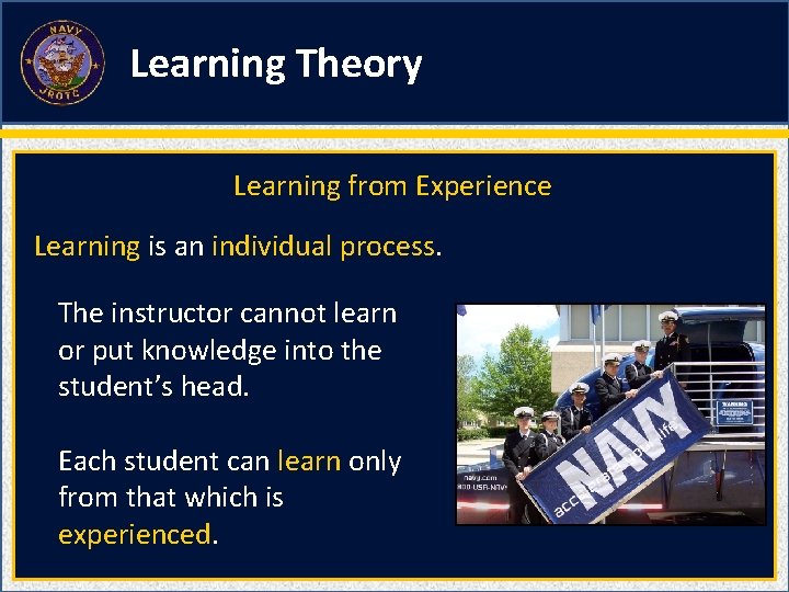 Learning Theory Learning from Experience Learning is an individual process. The instructor cannot learn