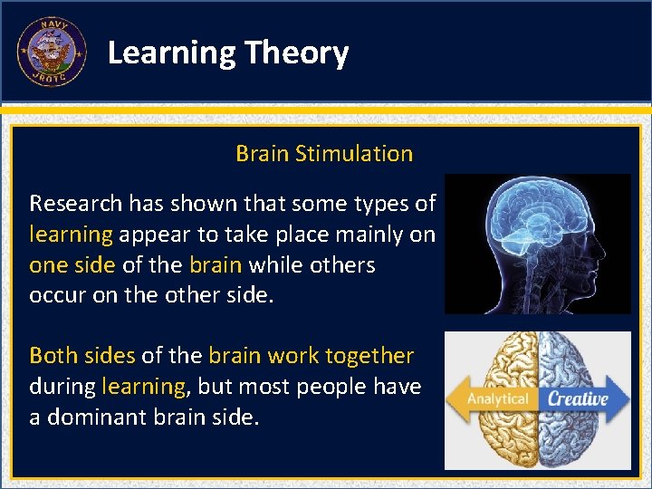 Learning Theory Brain Stimulation Research has shown that some types of learning appear to