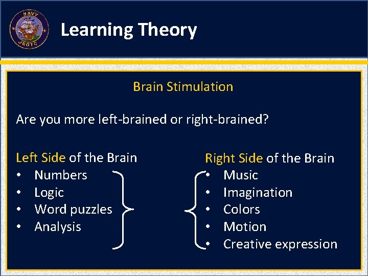 Learning Theory Brain Stimulation Are you more left-brained or right-brained? Left Side of the