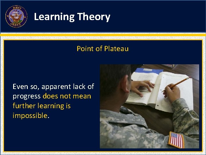 Learning Theory Point of Plateau Even so, apparent lack of progress does not mean
