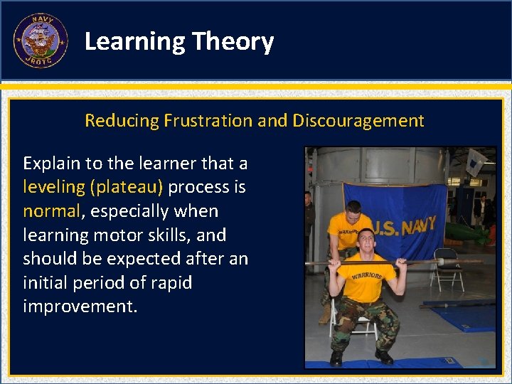 Learning Theory Reducing Frustration and Discouragement Explain to the learner that a leveling (plateau)