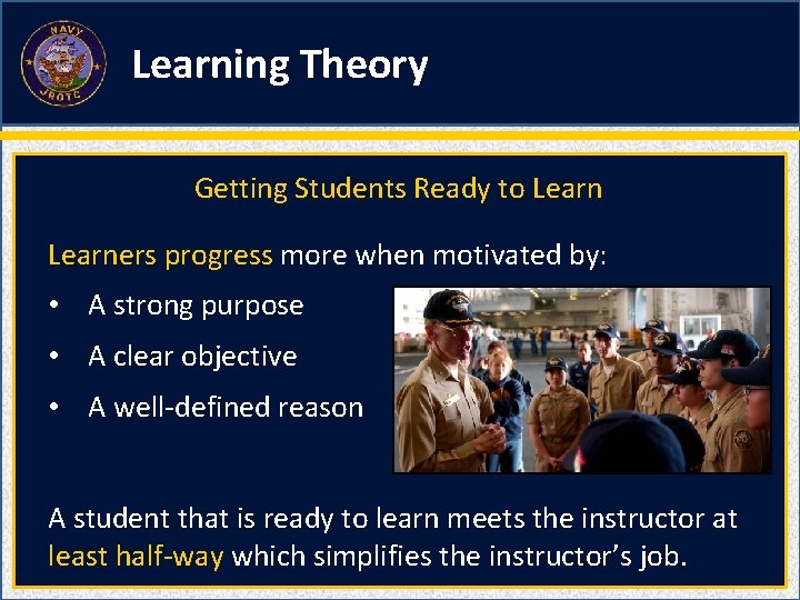 Learning Theory Getting Students Ready to Learners progress more when motivated by: • A