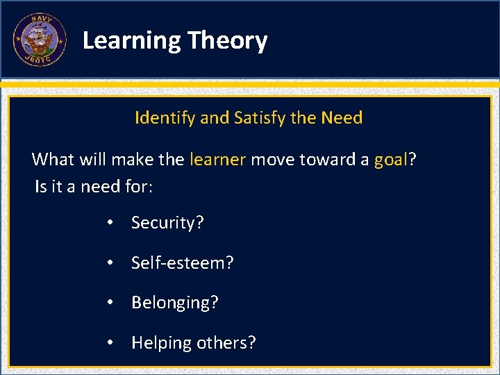 Learning Theory Identify and Satisfy the Need What will make the learner move toward