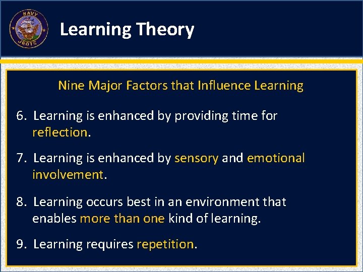 Learning Theory Nine Major Factors that Influence Learning 6. Learning is enhanced by providing