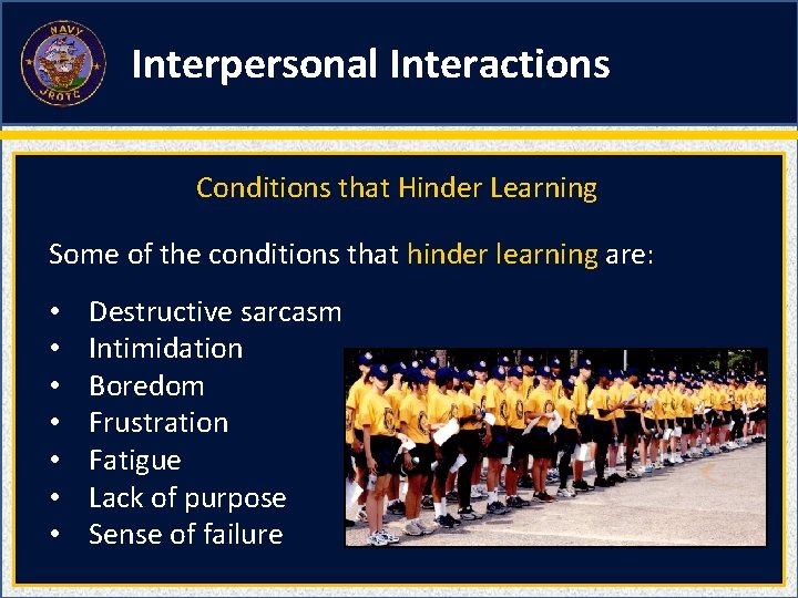 Interpersonal Interactions Conditions that Hinder Learning Some of the conditions that hinder learning are: