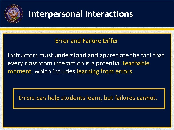 Interpersonal Interactions Error and Failure Differ Instructors must understand appreciate the fact that every