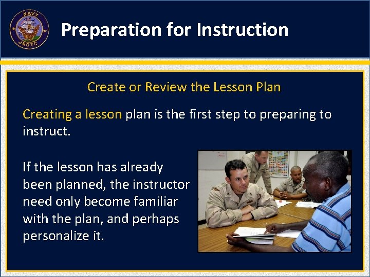 Preparation for Instruction Create or Review the Lesson Plan Creating a lesson plan is