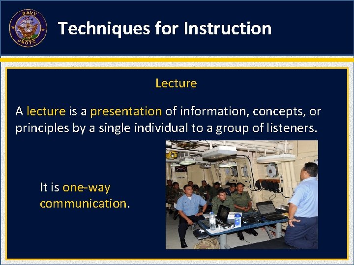 Techniques for Instruction Lecture A lecture is a presentation of information, concepts, or principles