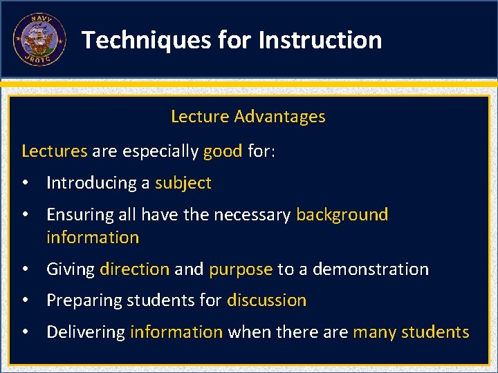 Techniques for Instruction Lecture Advantages Lectures are especially good for: • Introducing a subject
