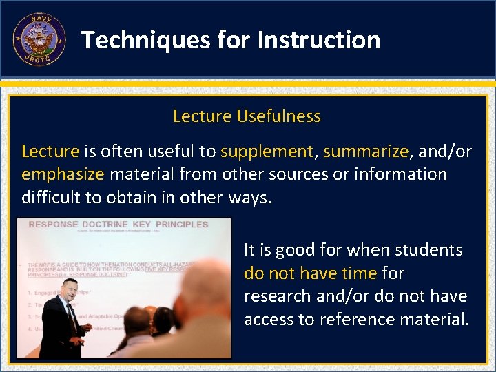 Techniques for Instruction Lecture Usefulness Lecture is often useful to supplement, summarize, and/or emphasize