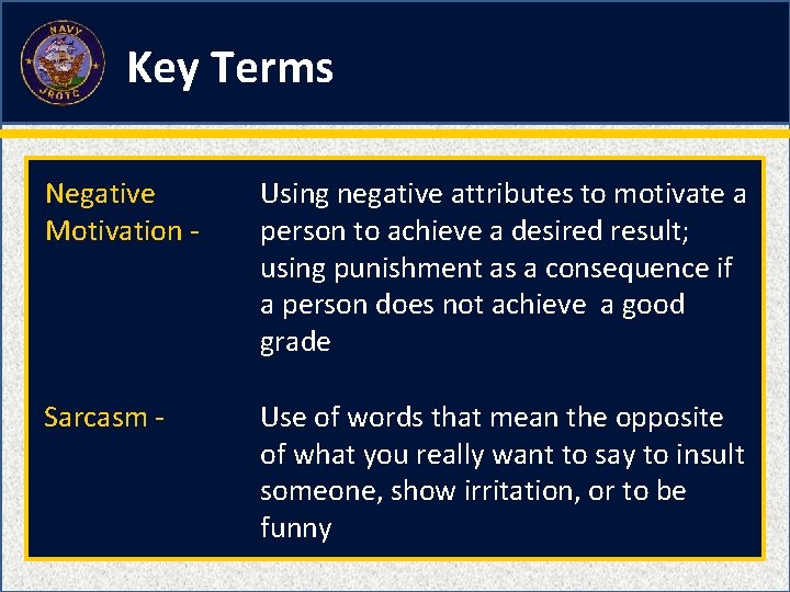 Key Terms Negative Motivation - Using negative attributes to motivate a person to achieve