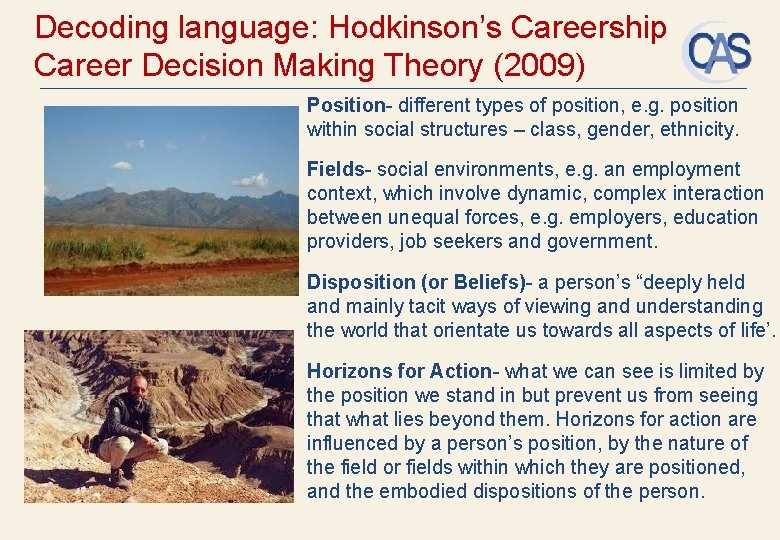 Decoding language: Hodkinson’s Careership Career Decision Making Theory (2009) Position- different types of position,