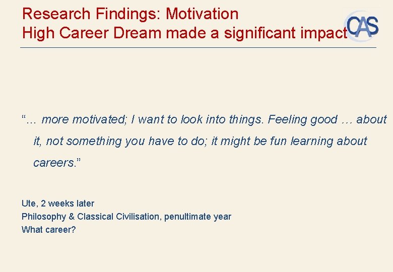 Research Findings: Motivation High Career Dream made a significant impact “… more motivated; I