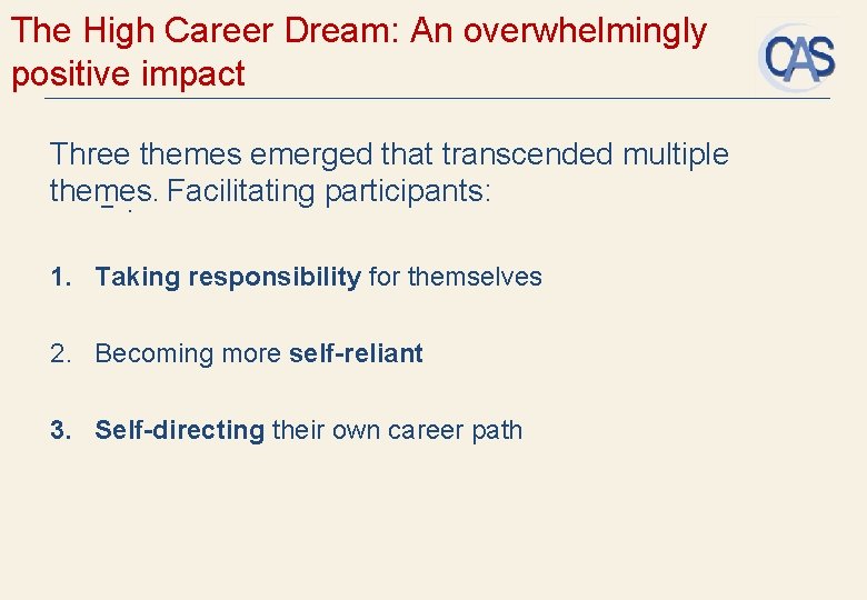 The High Career Dream: An overwhelmingly positive impact Three themes emerged that transcended multiple