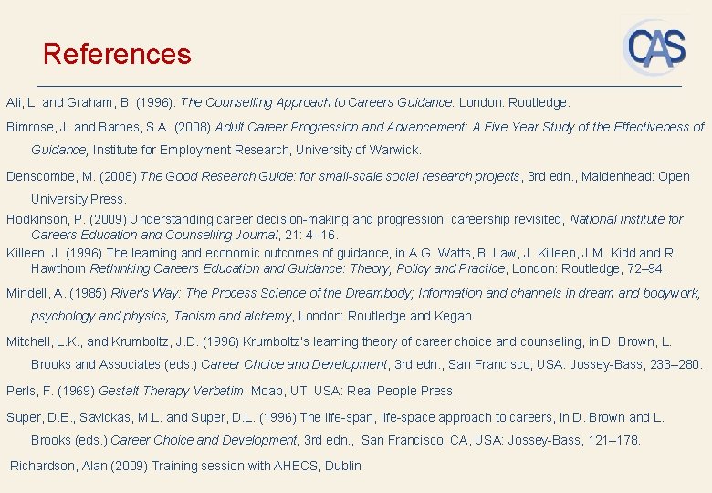 References Ali, L. and Graham, B. (1996). The Counselling Approach to Careers Guidance. London: