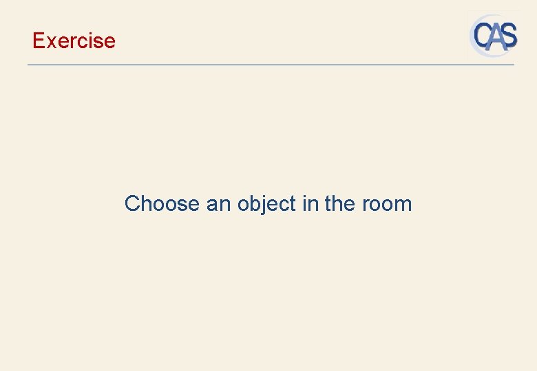 Exercise Choose an object in the room 