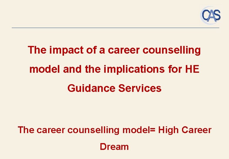 The impact of a career counselling model and the implications for HE Guidance Services