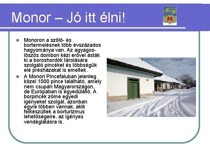 Monor – Jó itt élni! Monoron a szőlő- és bortermelésnek több évszázados hagyománya van.
