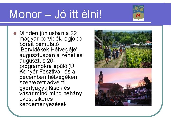 Monor – Jó itt élni! Minden júniusban a 22 magyar borvidék legjobb borait bemutató
