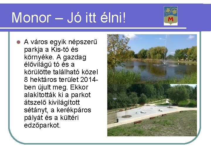Monor – Jó itt élni! A város egyik népszerű parkja a Kis-tó és környéke.