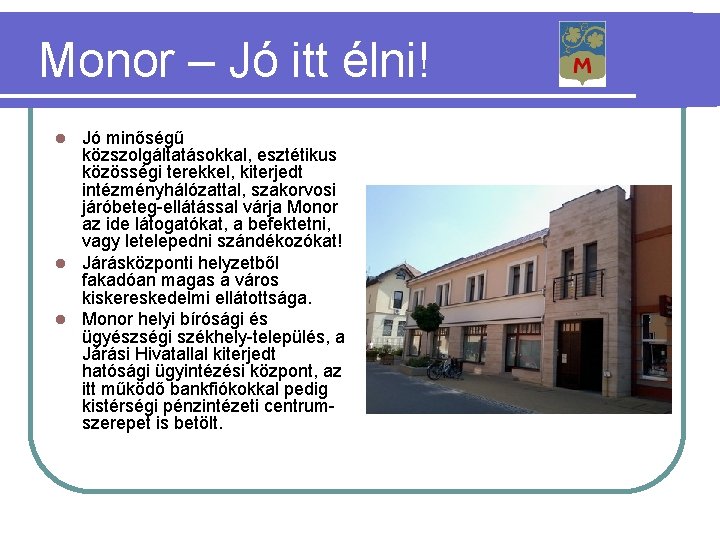 Monor – Jó itt élni! Jó minőségű közszolgáltatásokkal, esztétikus közösségi terekkel, kiterjedt intézményhálózattal, szakorvosi