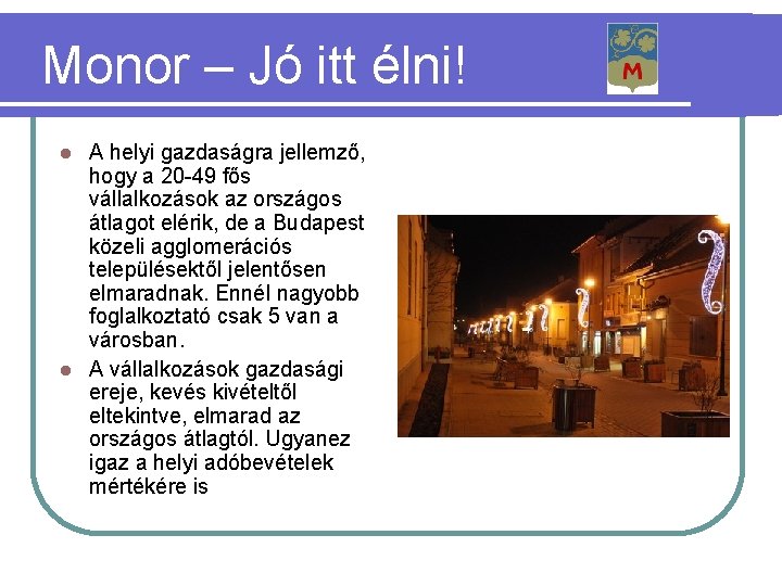 Monor – Jó itt élni! A helyi gazdaságra jellemző, hogy a 20 -49 fős