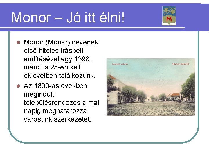 Monor – Jó itt élni! Monor (Monar) nevének első hiteles írásbeli említésével egy 1398.