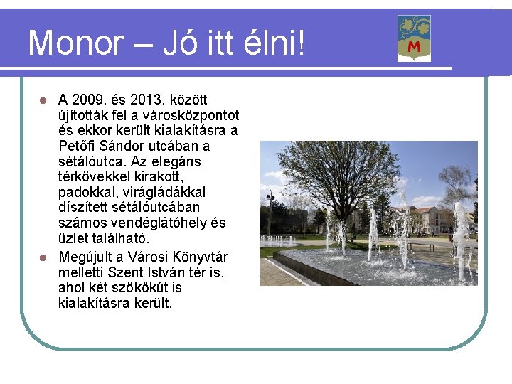 Monor – Jó itt élni! A 2009. és 2013. között újították fel a városközpontot