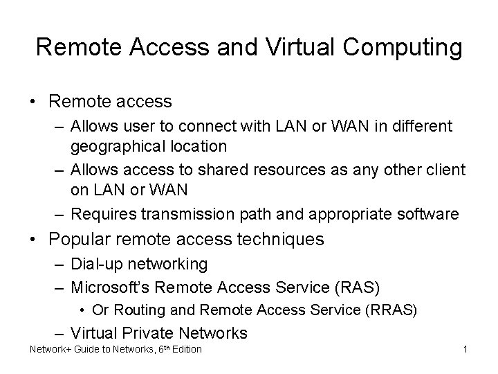 Remote Access and Virtual Computing • Remote access – Allows user to connect with