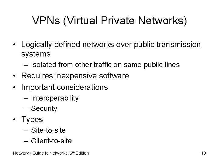 VPNs (Virtual Private Networks) • Logically defined networks over public transmission systems – Isolated