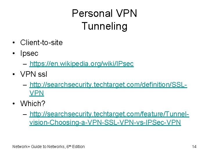 Personal VPN Tunneling • Client-to-site • Ipsec – https: //en. wikipedia. org/wiki/IPsec • VPN