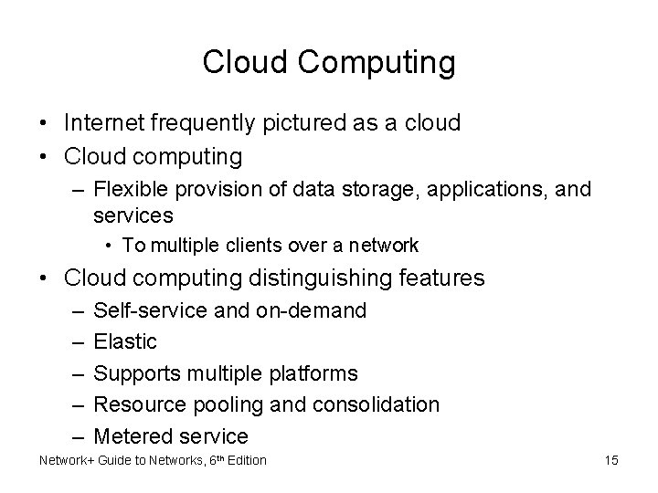 Cloud Computing • Internet frequently pictured as a cloud • Cloud computing – Flexible